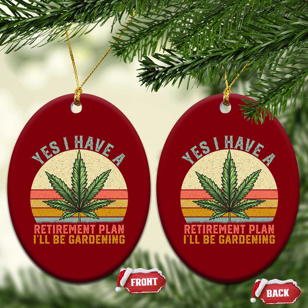 Funny Retired Weed Lovers Ceramic Ornament Vintage I Have a Retirement Plan Gardening 420 Gift TS10 Print Your Wear