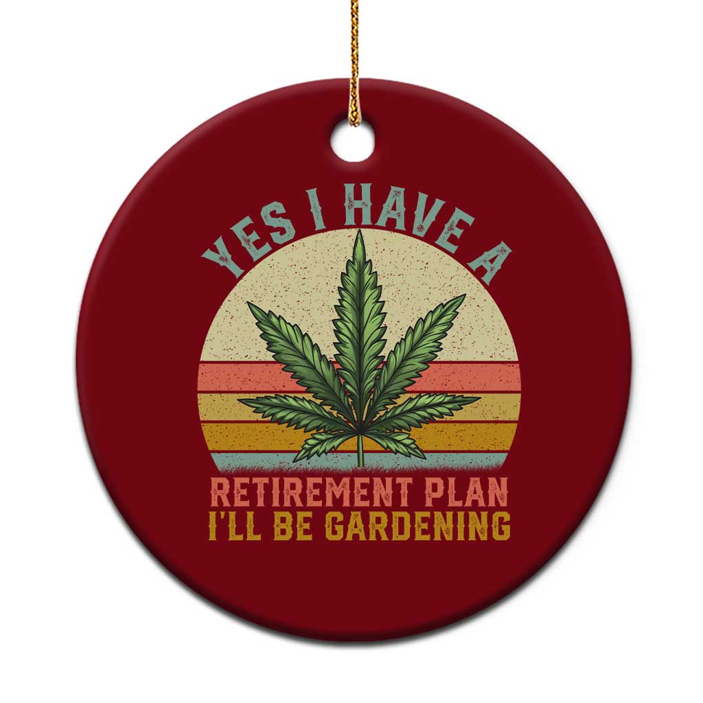 Funny Retired Weed Lovers Ceramic Ornament Vintage I Have a Retirement Plan Gardening 420 Gift TS10 1pc Red Print Your Wear
