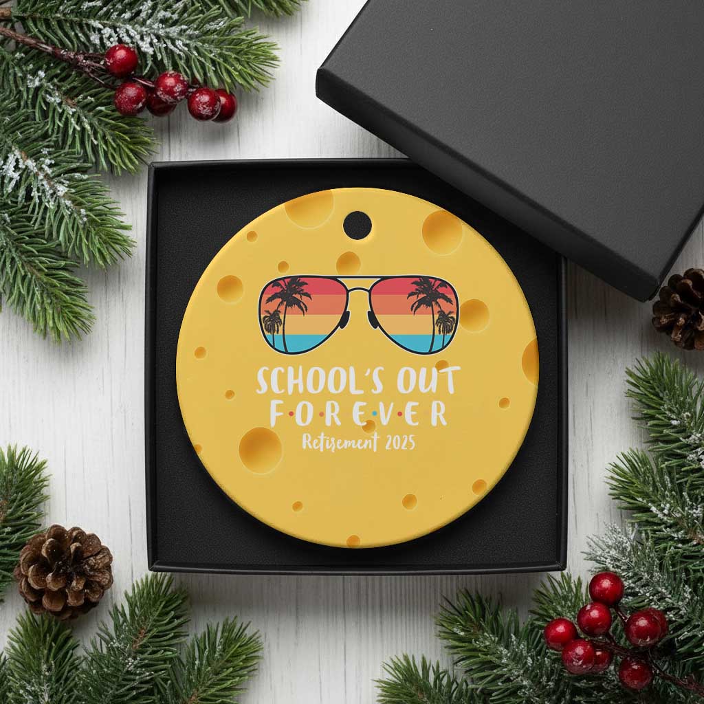 Retired Teacher 2025 Ceramic Ornament School's Out Forever Retirement Summer Vibes TS10 1pc Yellow Cheese Print Your Wear