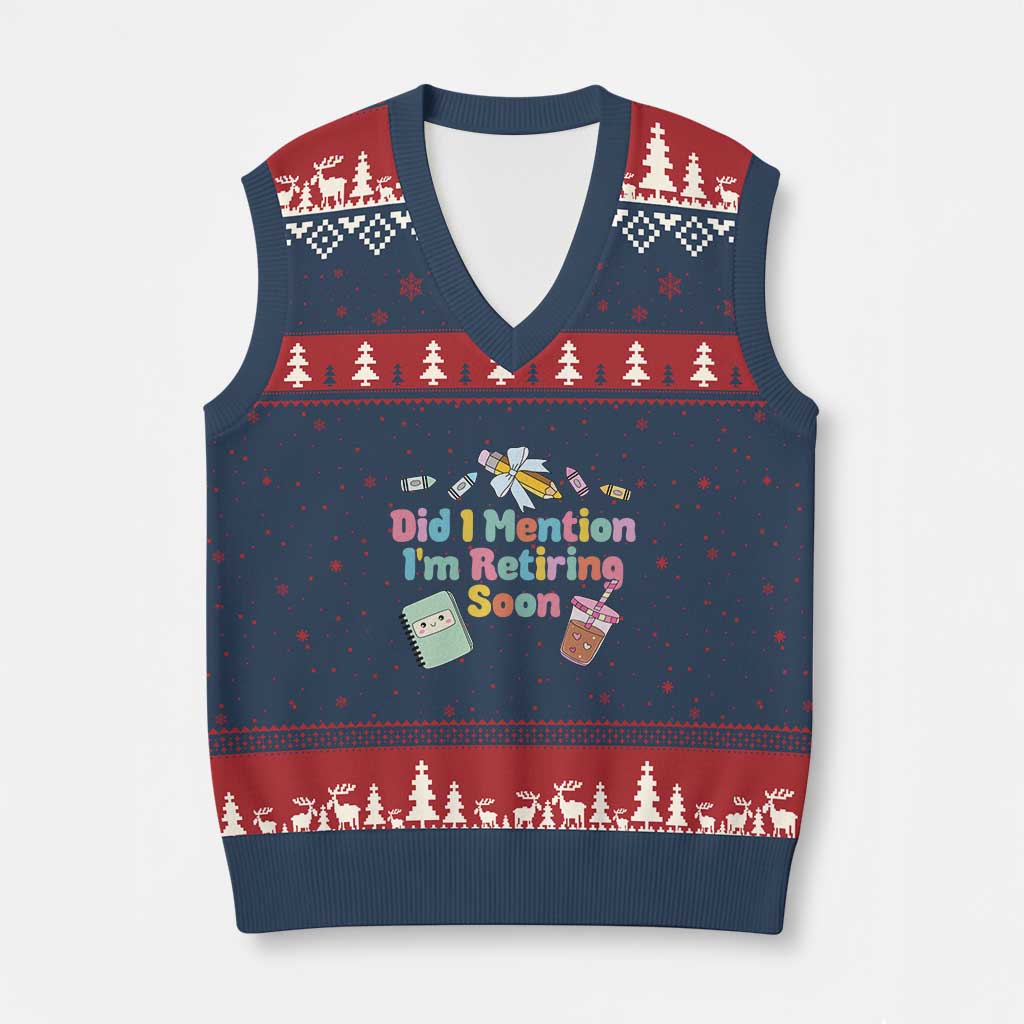 Retired Teacher V-Neck Knit Sweater Vest Did I Mention I'm Retiring Soon Retirement 2025 TS10 Navy Red Print Your Wear