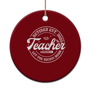 Retired Teacher 2025 Ceramic Ornament Let's The Recess Begin Retirement Gifts TS10 1pc Red Print Your Wear