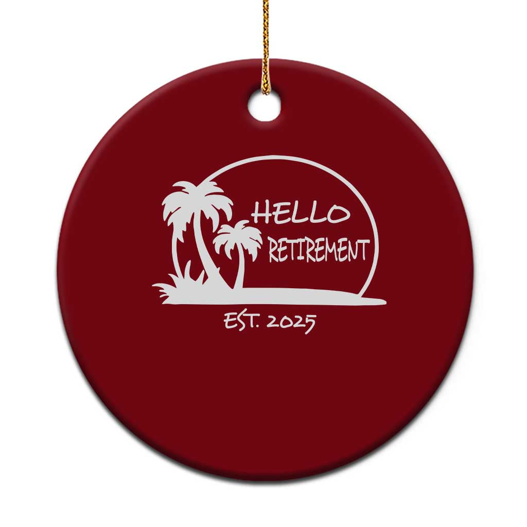Retired Est 2025 Ceramic Ornament Hello Retirement Summer Vibes TS10 1pc Red Print Your Wear
