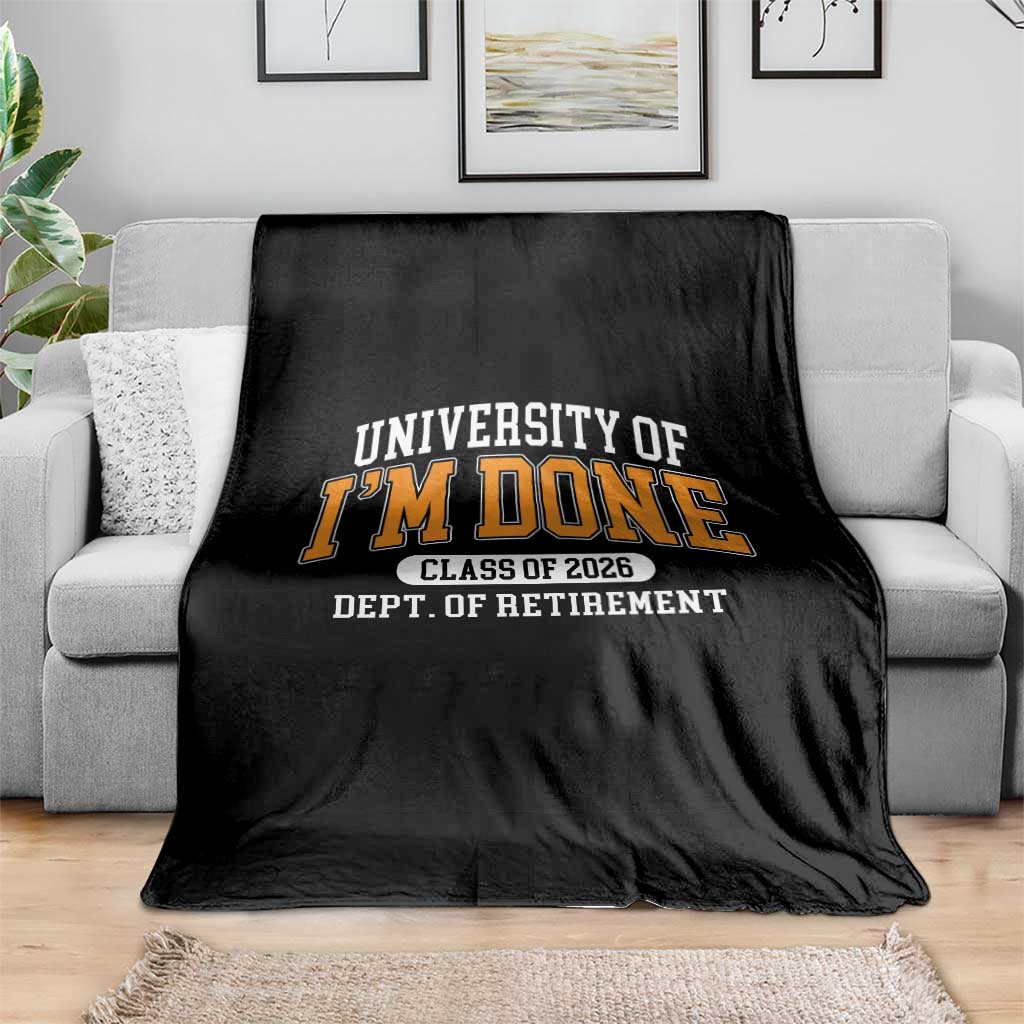 Retired Est 2026 Throw Blanket Funny University Of I'm Done Class Of 2025 TS10 Print Your Wear