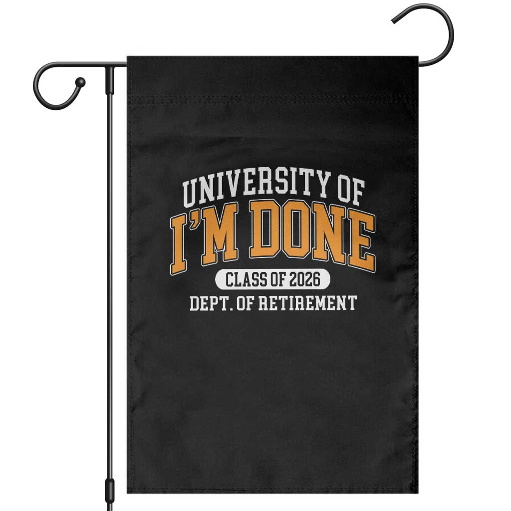 Retired Est 2026 Garden Flag Funny University Of I'm Done Class Of 2025 TS10 Black Print Your Wear