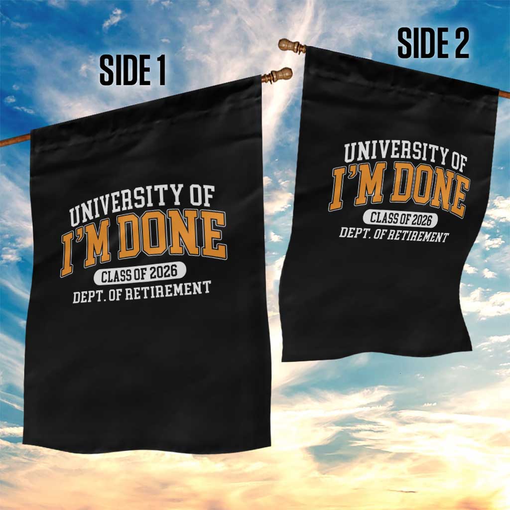 Retired Est 2026 Garden Flag Funny University Of I'm Done Class Of 2025 TS10 Print Your Wear