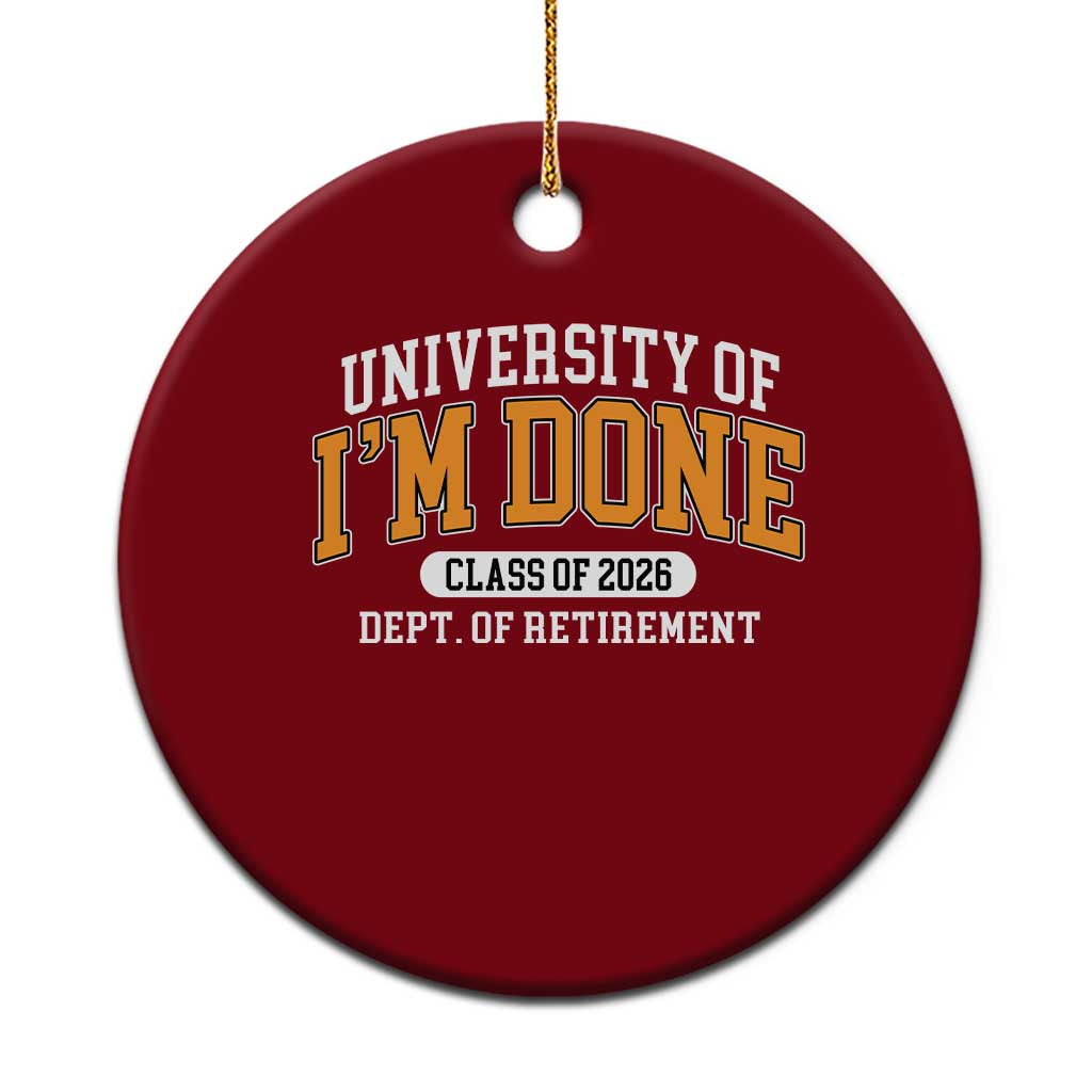 Retired Est 2026 Ceramic Ornament Funny University Of I'm Done Class Of 2025 TS10 1pc Red Print Your Wear