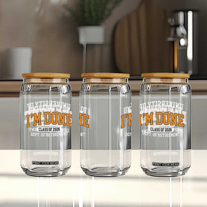 Retired Est 2026 Glass Can Funny University Of I'm Done Class Of 2025 TS10 Print Your Wear