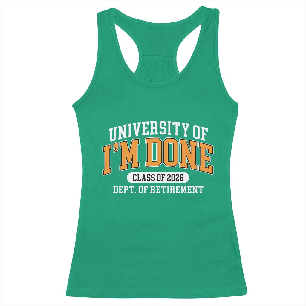 Retired Est 2026 Racerback Tank Top Funny University Of I'm Done Class Of 2025 TS10 Irish Green Print Your Wear