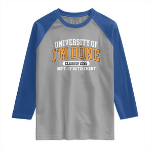 Retired Est 2026 Raglan Shirt Funny University Of I'm Done Class Of 2025 TS10 Sport Gray Royal Print Your Wear