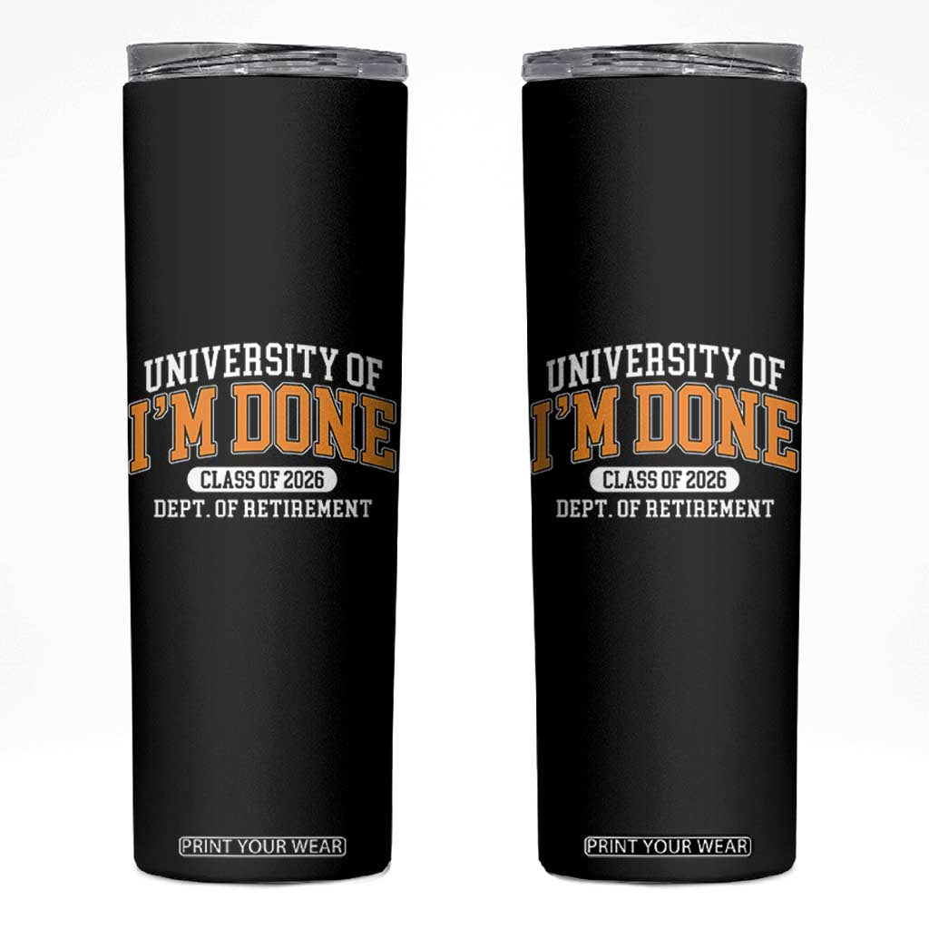 Retired Est 2026 Skinny Tumbler Funny University Of I'm Done Class Of 2025 TS10 Black Print Your Wear