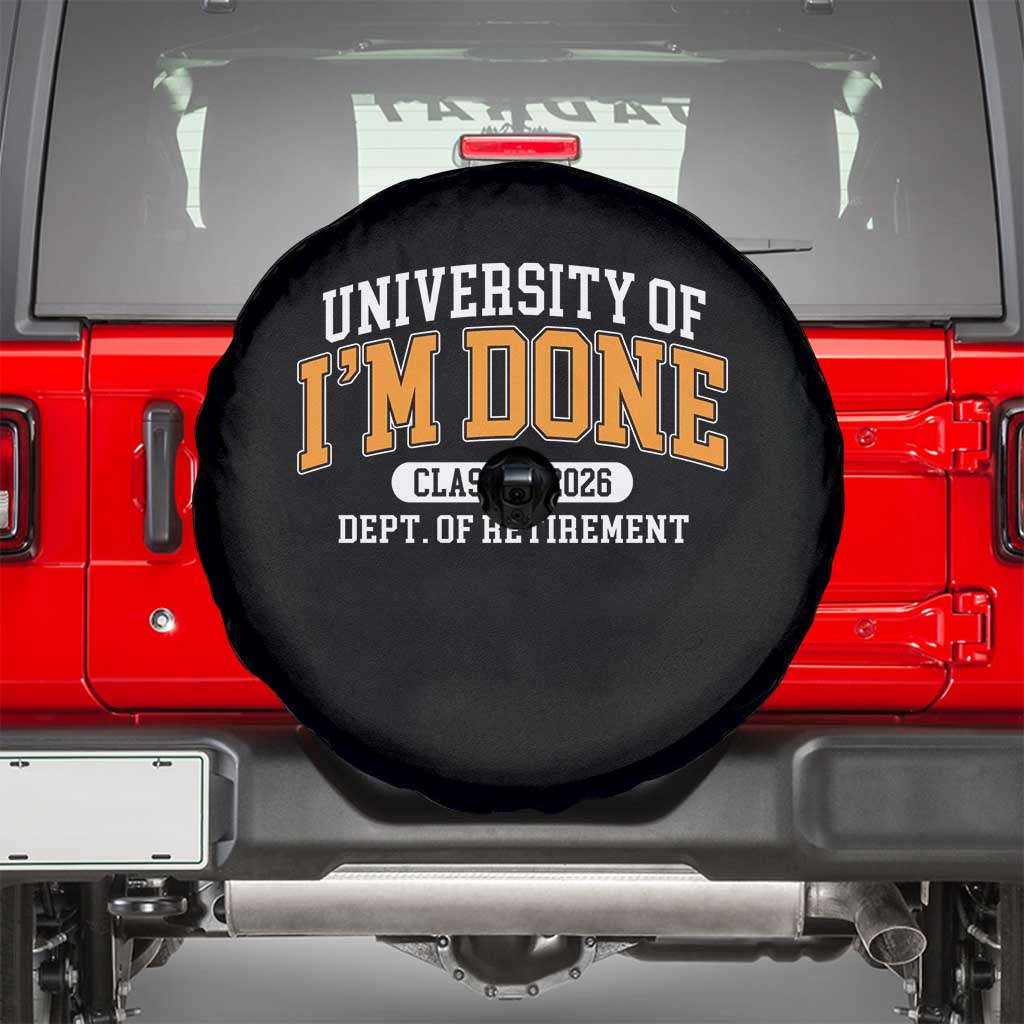 Retired Est 2026 Spare Tire Cover Funny University Of I'm Done Class Of 2025 TS10 Black Print Your Wear