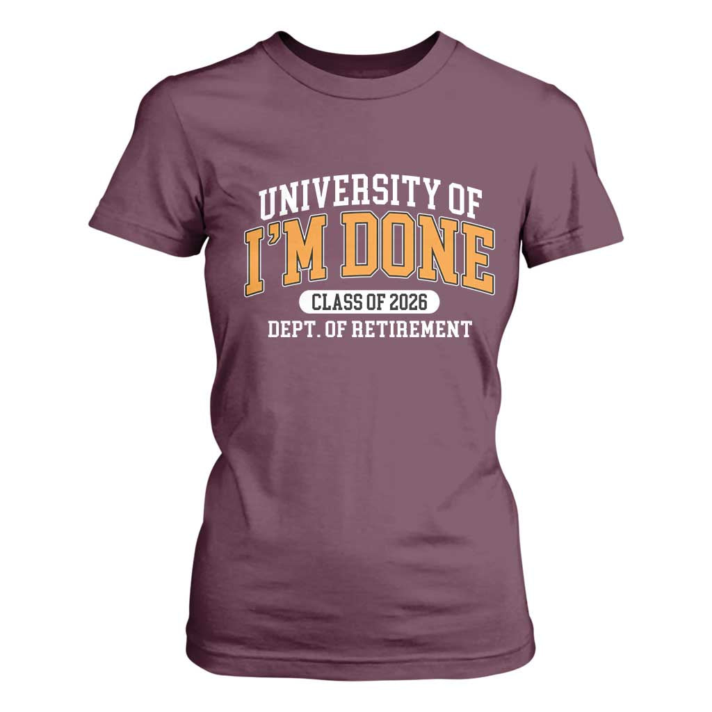 Retired Est 2026 T Shirt For Women Funny University Of I'm Done Class Of 2025 TS10 Maroon Print Your Wear