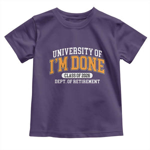 Retired Est 2026 Toddler T Shirt - Funny University Of Im Done Class Of 2026 Retirement Humor Tee TS10 Purple Print Your Wear