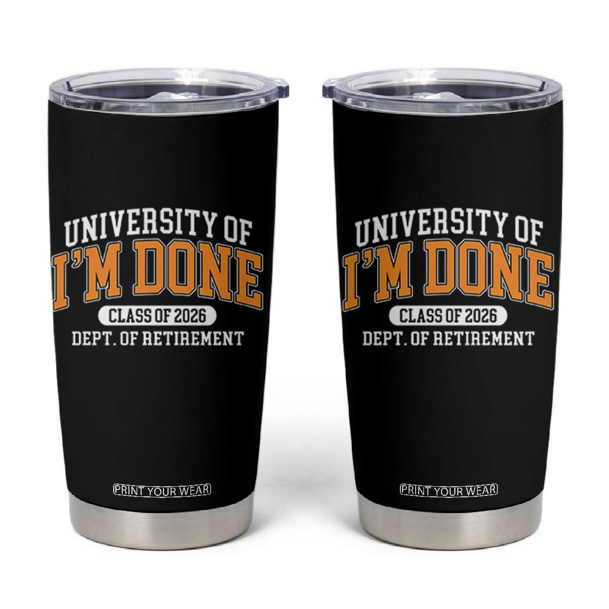 Retired Est 2026 Tumbler Cup Funny University Of I'm Done Class Of 2025 TS10 Black Print Your Wear
