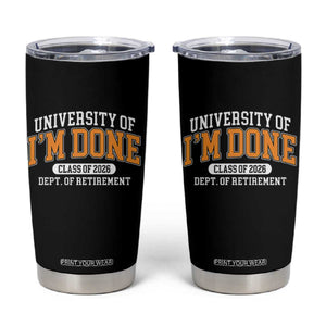 Retired Est 2026 Tumbler Cup Funny University Of I'm Done Class Of 2025 TS10 Black Print Your Wear