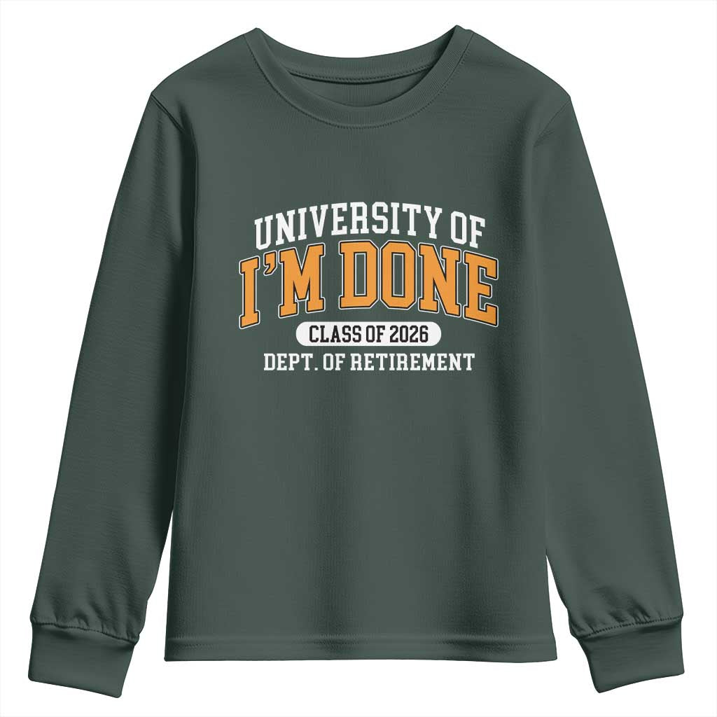 Retired Est 2026 Youth Sweatshirt Funny University Of I'm Done Class Of 2025 TS10 Dark Forest Green Print Your Wear