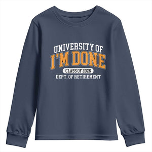 Retired Est 2026 Youth Sweatshirt Funny University Of I'm Done Class Of 2025 TS10 Navy Print Your Wear