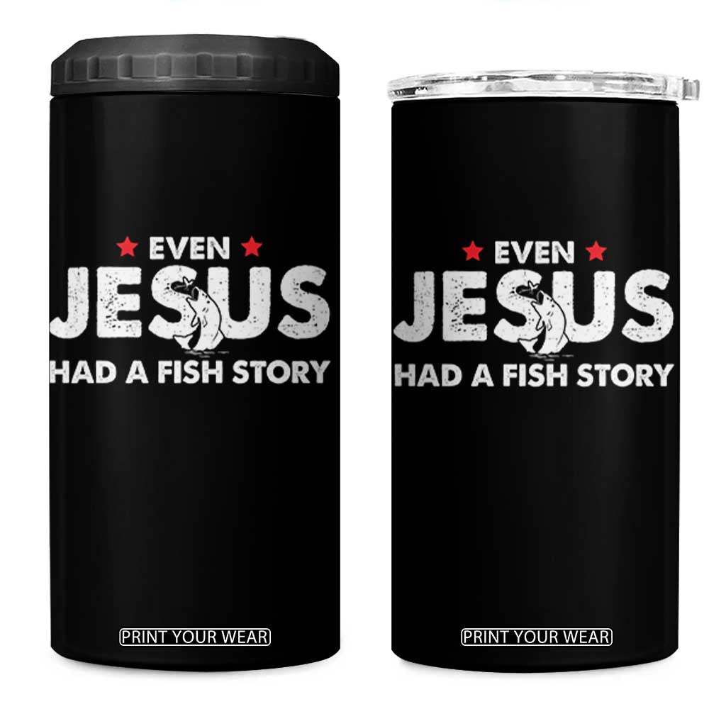 Christian Fishing 4 in 1 Can Cooler Tumbler Even Jesus Had A Fish Story Funny Fisherman TS10 One Size: 16 oz Black Print Your Wear