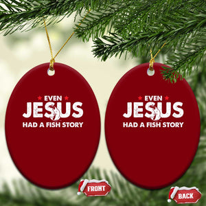 Christian Fishing Ceramic Ornament Even Jesus Had A Fish Story Funny Fisherman TS10 Print Your Wear