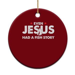 Christian Fishing Ceramic Ornament Even Jesus Had A Fish Story Funny Fisherman TS10 1pc Red Print Your Wear