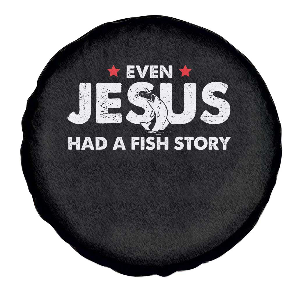Christian Fishing Spare Tire Cover Even Jesus Had A Fish Story Funny Fisherman TS10 Print Your Wear