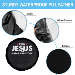 Christian Fishing Spare Tire Cover Even Jesus Had A Fish Story Funny Fisherman TS10 Print Your Wear