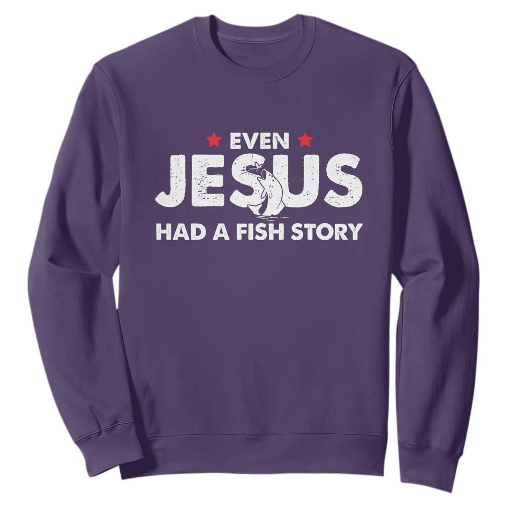 Christian Fishing Sweatshirt Even Jesus Had A Fish Story Funny Fisherman TS10 Purple Print Your Wear
