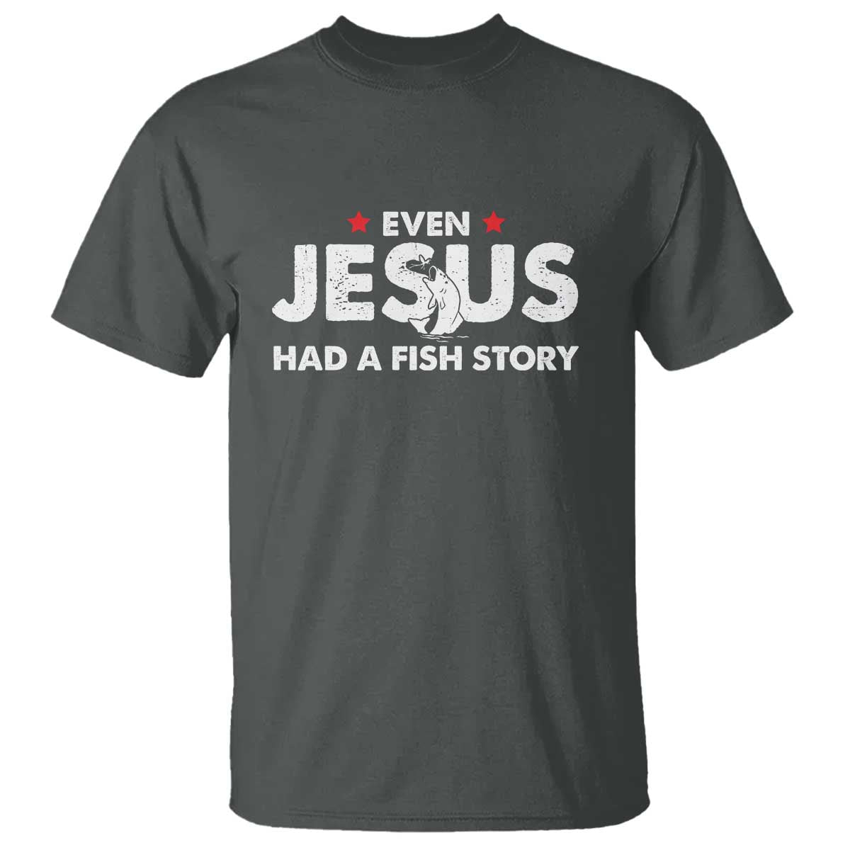 Christian Fishing T Shirt Even Jesus Had A Fish Story Funny Fisherman TS10 Dark Heather Print Your Wear