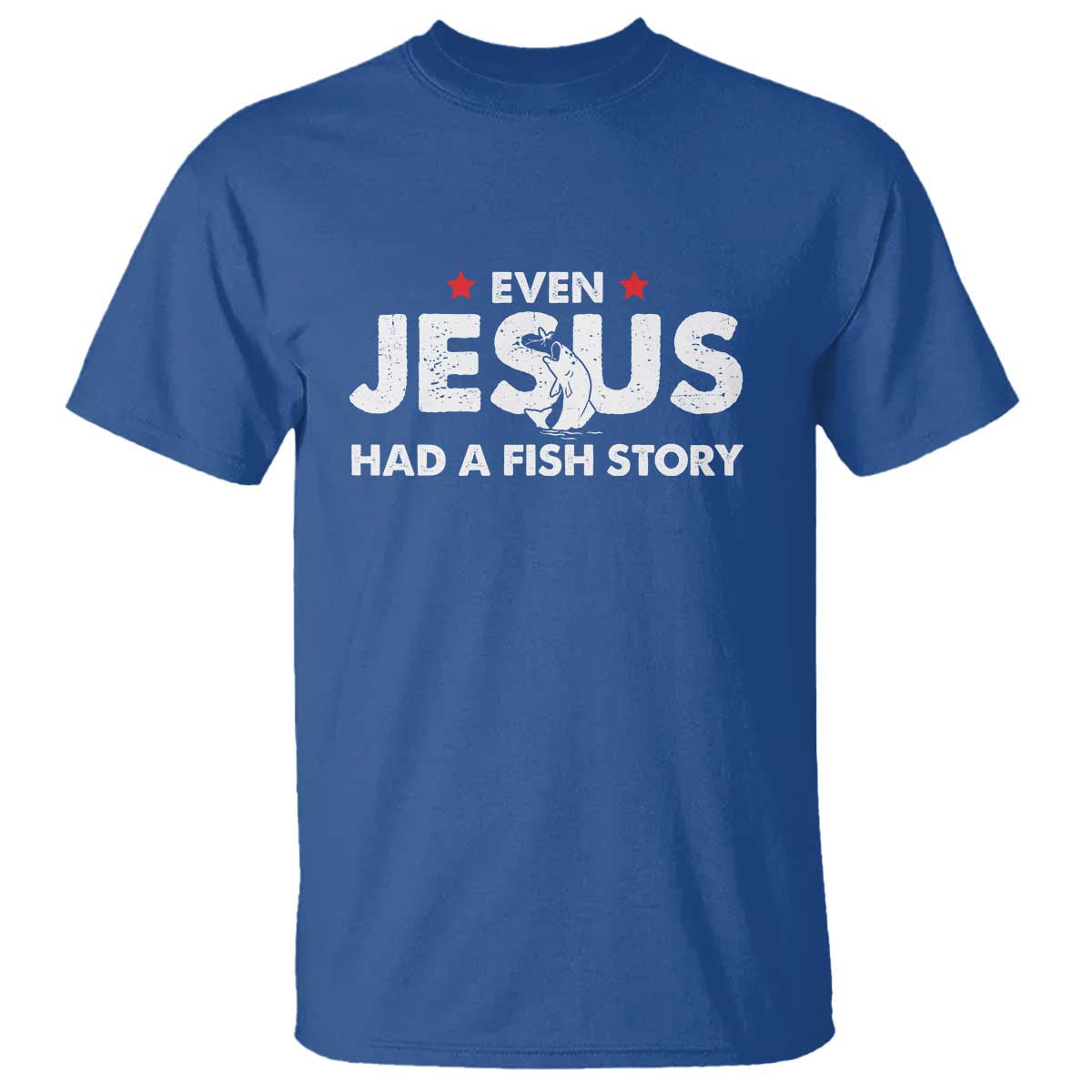 Christian Fishing T Shirt Even Jesus Had A Fish Story Funny Fisherman TS10 Royal Blue Print Your Wear