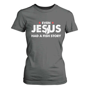 Christian Fishing T Shirt For Women Even Jesus Had A Fish Story Funny Fisherman TS10 Dark Heather Print Your Wear