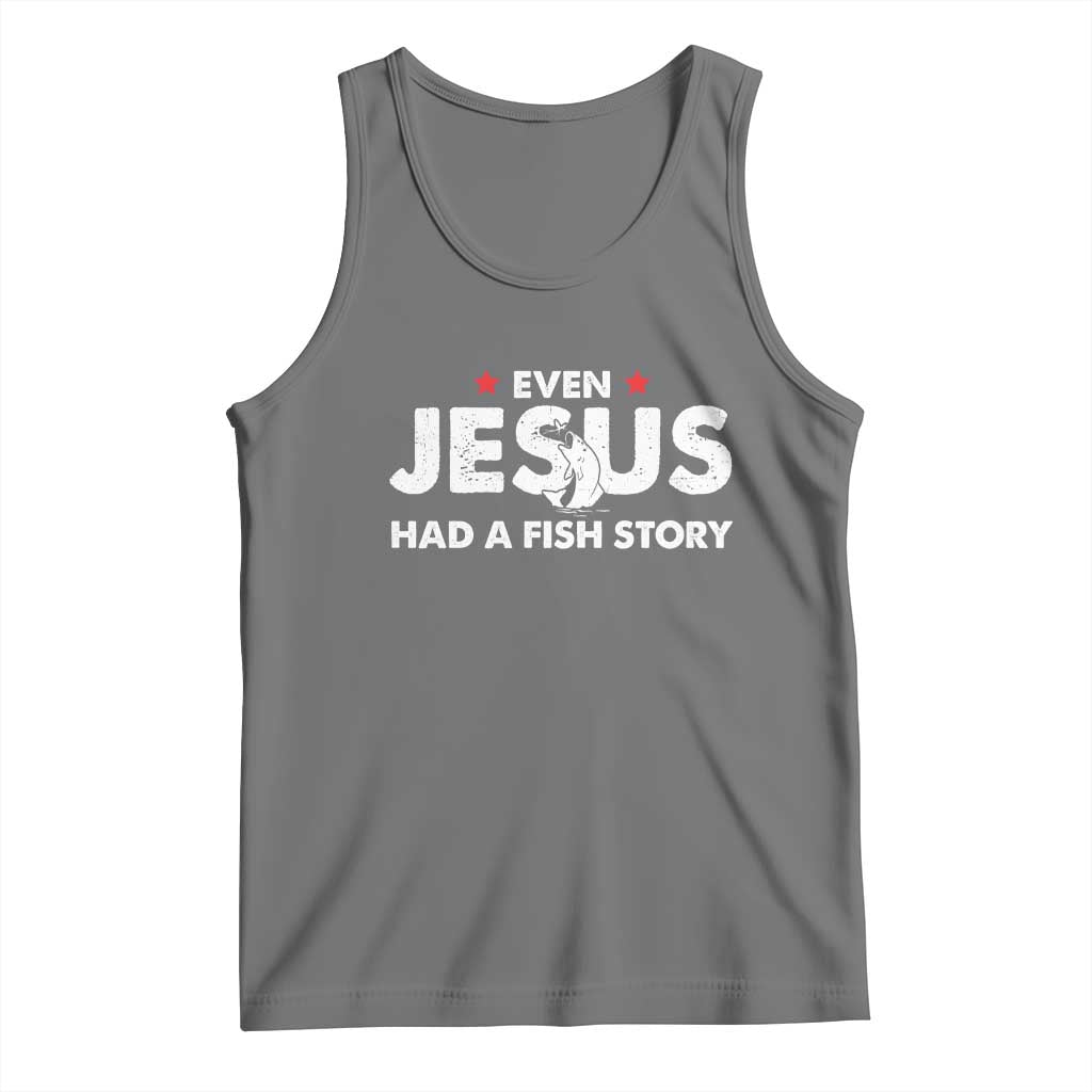 Christian Fishing Tank Top Even Jesus Had A Fish Story Funny Fisherman TS10 Black Heather Print Your Wear