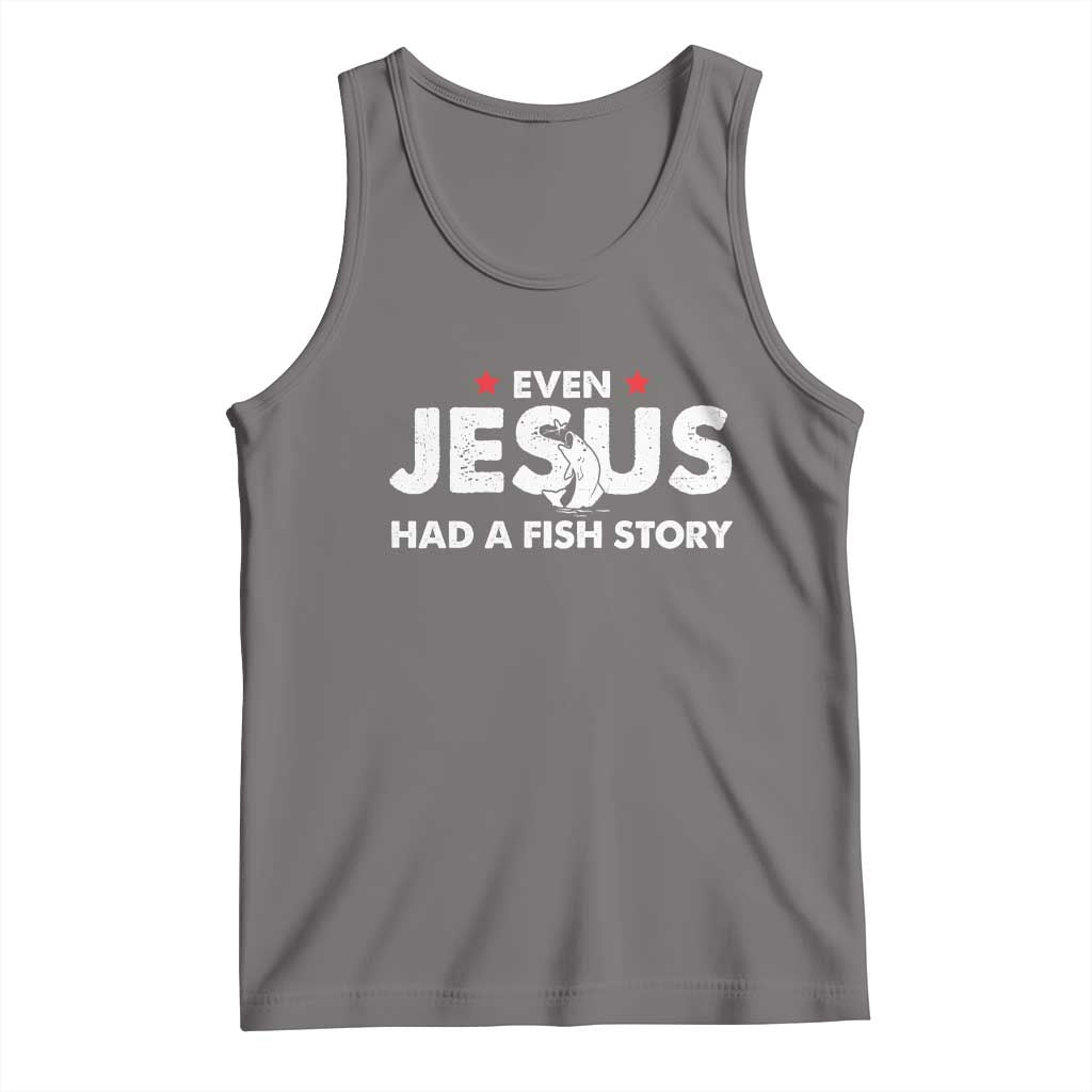 Christian Fishing Tank Top Even Jesus Had A Fish Story Funny Fisherman TS10 Deep Heather Print Your Wear