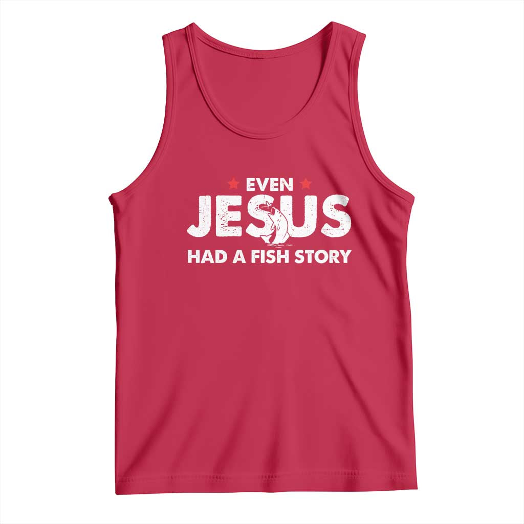 Christian Fishing Tank Top Even Jesus Had A Fish Story Funny Fisherman TS10 Red Print Your Wear