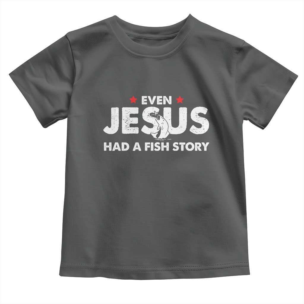 Christian Fishing Toddler T Shirt Even Jesus Had A Fish Story Funny Fisherman TS10 Dark Heather Print Your Wear