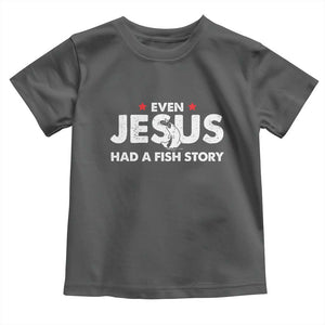 Christian Fishing Toddler T Shirt Even Jesus Had A Fish Story Funny Fisherman TS10 Dark Heather Print Your Wear