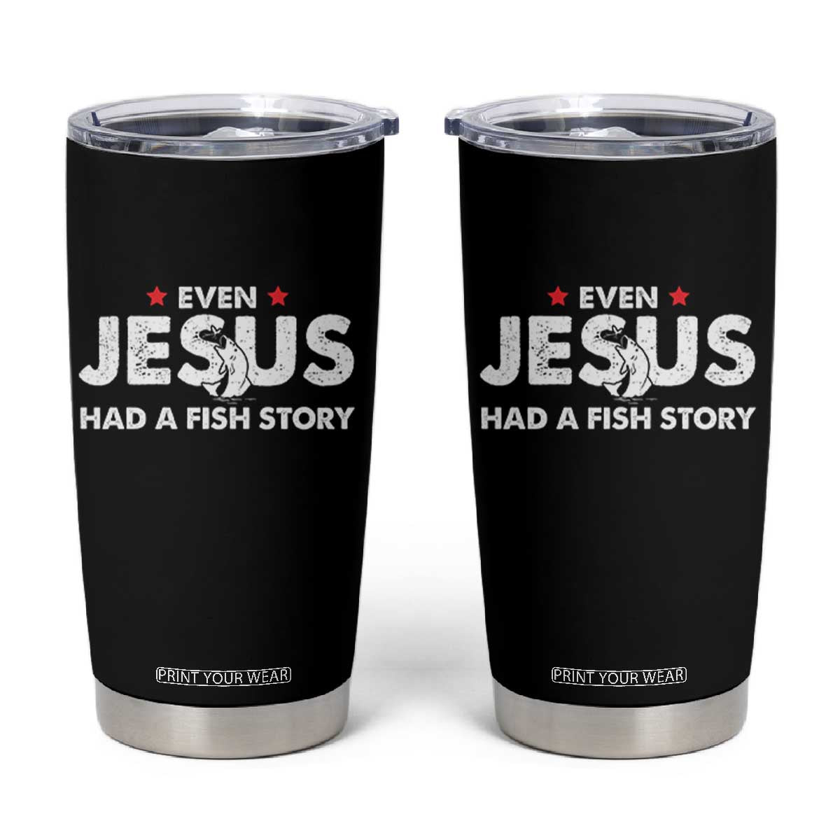 Christian Fishing Tumbler Cup Even Jesus Had A Fish Story Funny Fisherman TS10 Black Print Your Wear