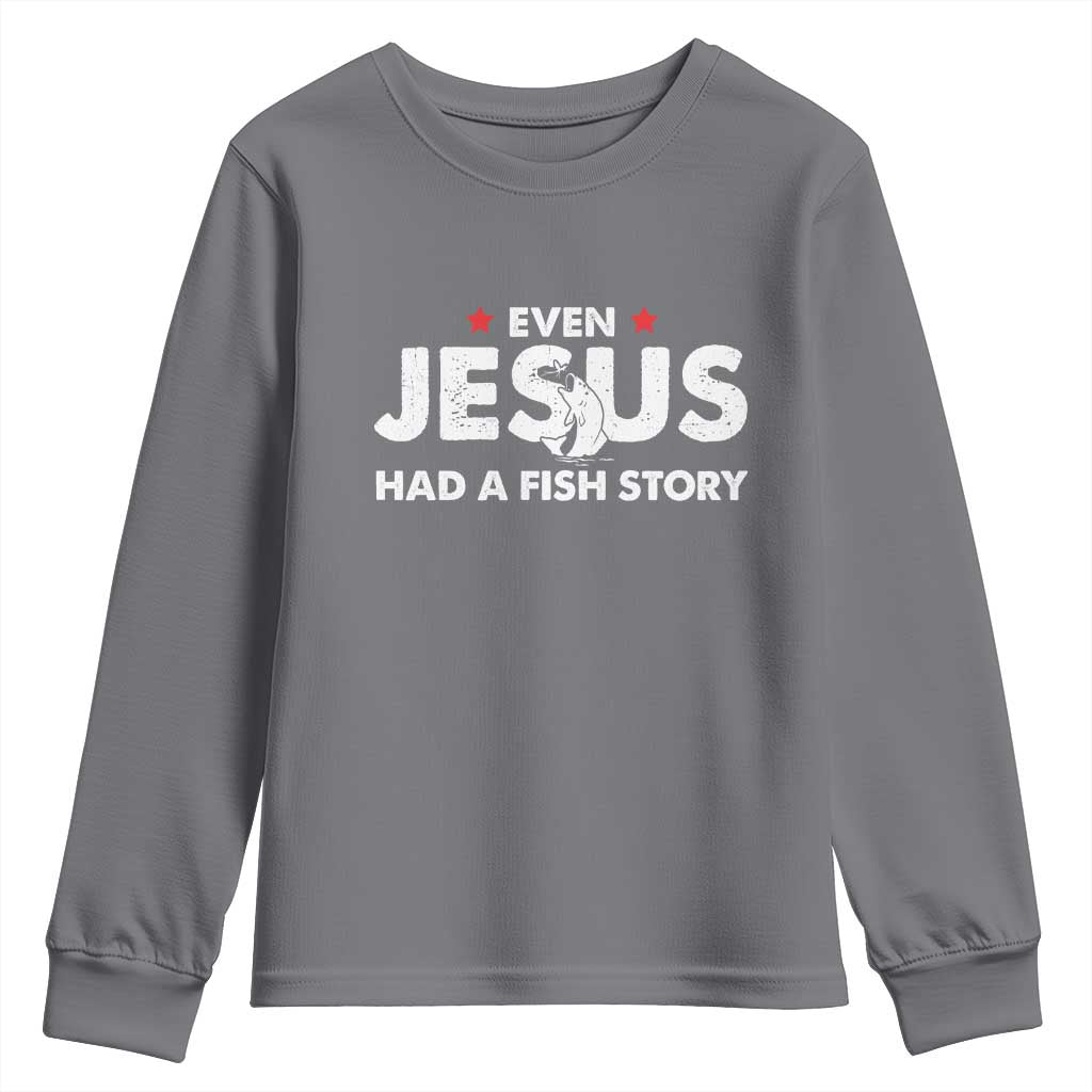 Christian Fishing Youth Sweatshirt Even Jesus Had A Fish Story Funny Fisherman TS10 Charcoal Print Your Wear