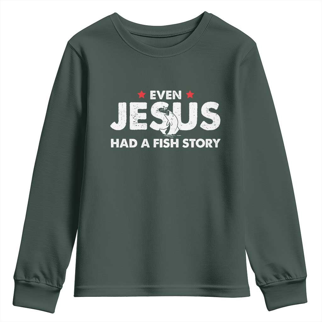 Christian Fishing Youth Sweatshirt Even Jesus Had A Fish Story Funny Fisherman TS10 Dark Forest Green Print Your Wear