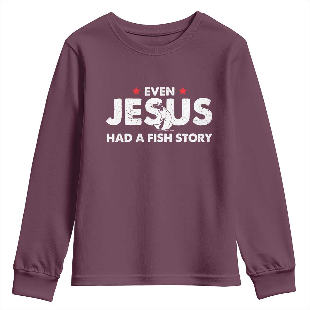 Christian Fishing Youth Sweatshirt Even Jesus Had A Fish Story Funny Fisherman TS10 Maroon Print Your Wear