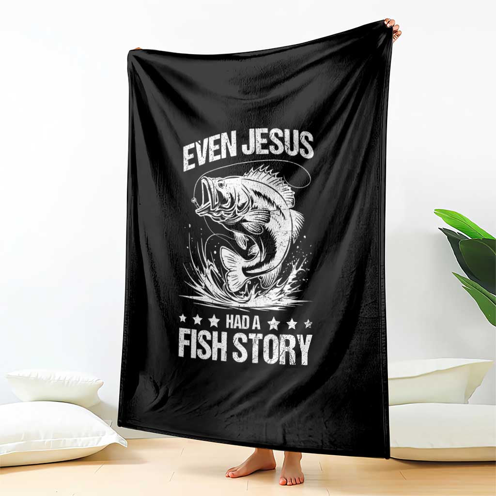 Funny Fishing Throw Blanket Even Jesus Had A Fish Story Funny Christian Fisherman TS10 Print Your Wear