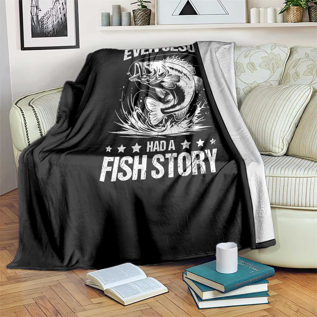 Funny Fishing Throw Blanket Even Jesus Had A Fish Story Funny Christian Fisherman TS10 Print Your Wear