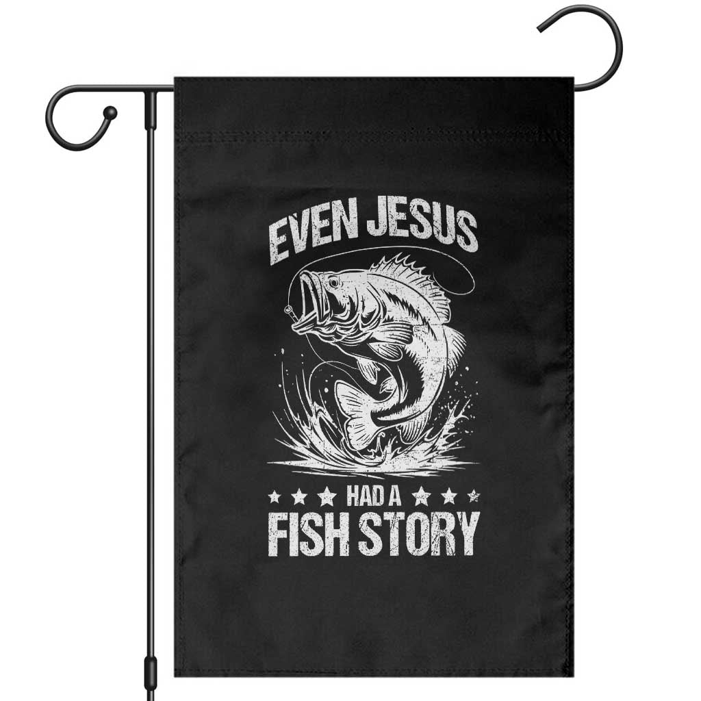 Funny Fishing Garden Flag Even Jesus Had A Fish Story Funny Christian Fisherman TS10 Black Print Your Wear