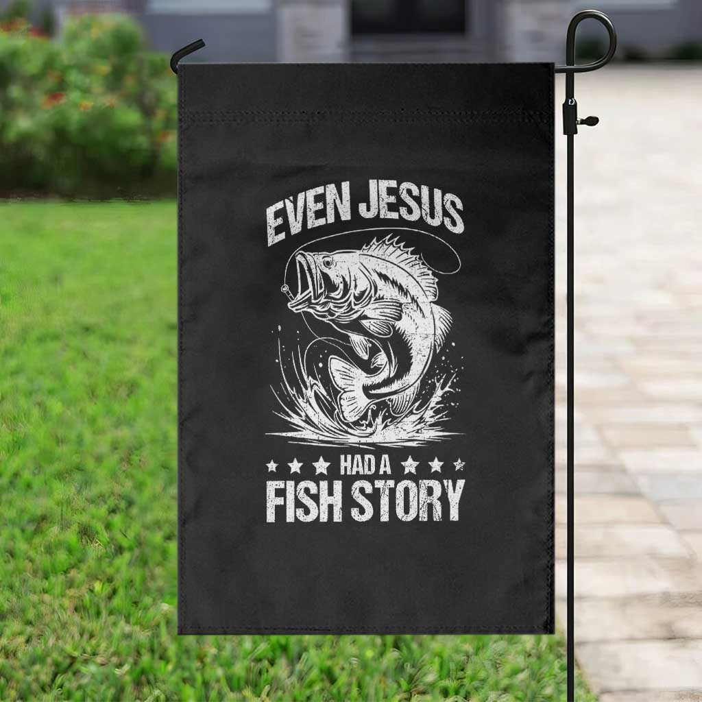 Funny Fishing Garden Flag Even Jesus Had A Fish Story Funny Christian Fisherman TS10 Print Your Wear