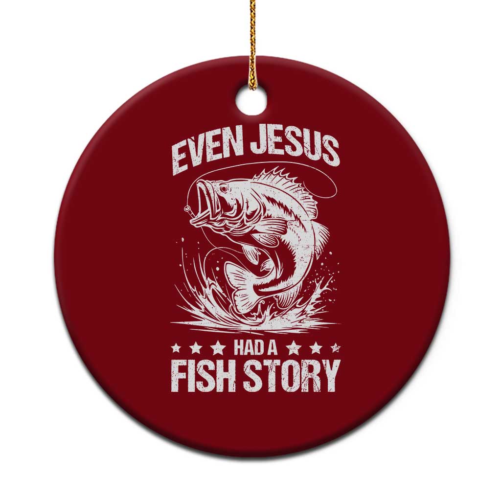 Funny Fishing Ceramic Ornament Even Jesus Had A Fish Story Funny Christian Fisherman TS10 1pc Red Print Your Wear