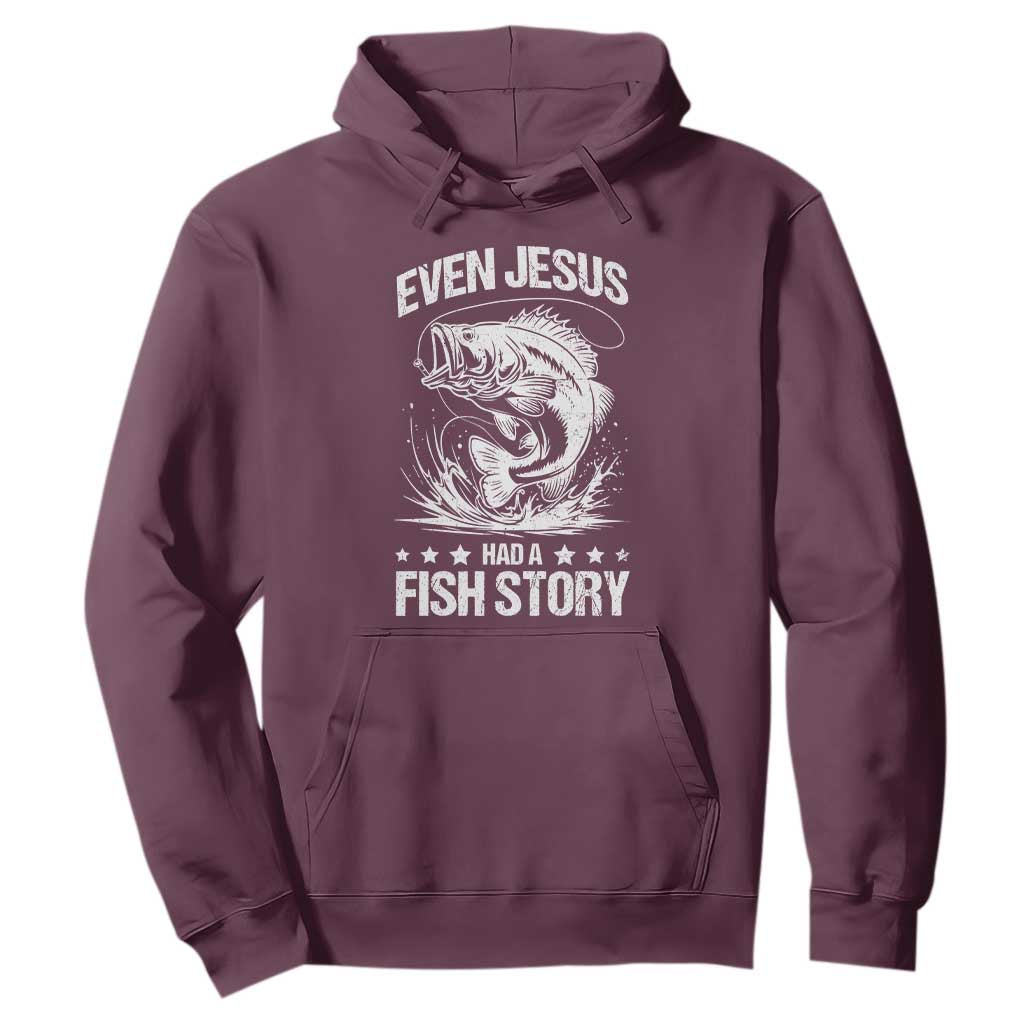 Funny Fishing Hoodie Even Jesus Had A Fish Story Funny Christian Fisherman TS10 Maroon Print Your Wear