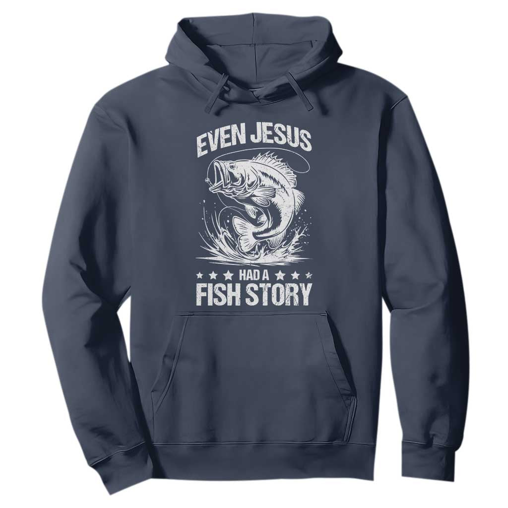 Funny Fishing Hoodie Even Jesus Had A Fish Story Funny Christian Fisherman TS10 Navy Print Your Wear