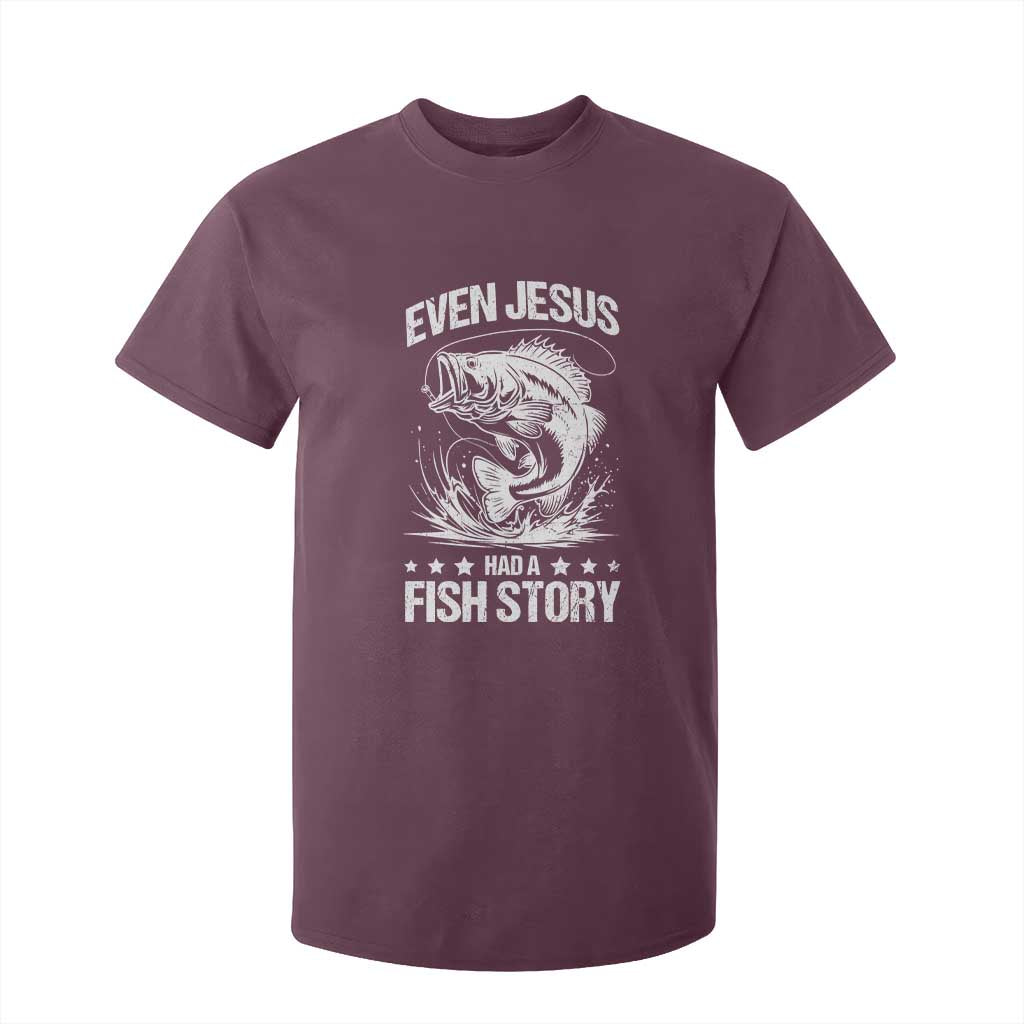 Funny Fishing T Shirt For Kid Even Jesus Had A Fish Story Funny Christian Fisherman TS10 Maroon Print Your Wear