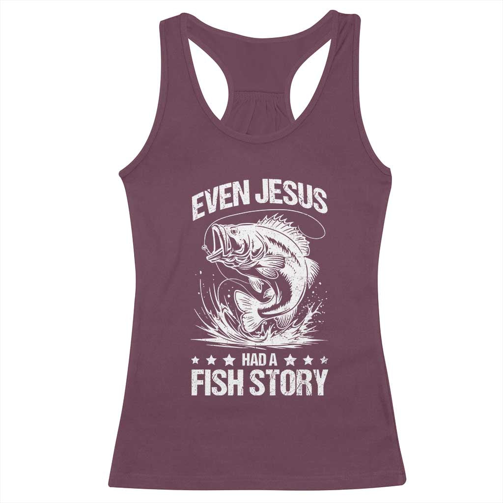 Funny Fishing Racerback Tank Top Even Jesus Had A Fish Story Funny Christian Fisherman TS10 Maroon Print Your Wear