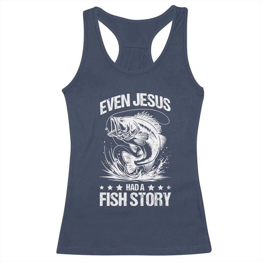Funny Fishing Racerback Tank Top Even Jesus Had A Fish Story Funny Christian Fisherman TS10 Navy Print Your Wear