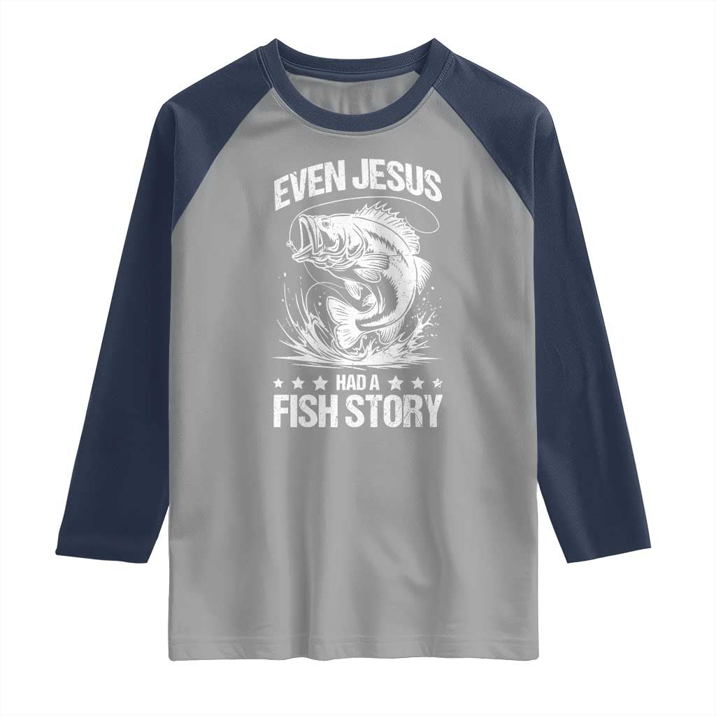 Funny Fishing Raglan Shirt Even Jesus Had A Fish Story Funny Christian Fisherman TS10 Sport Gray Navy Print Your Wear